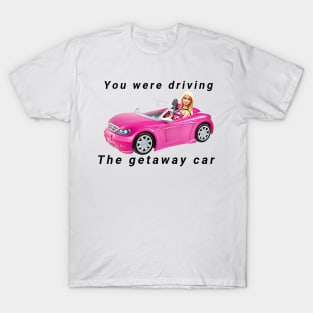 Getaway car Tswift barbie crossover T-Shirt